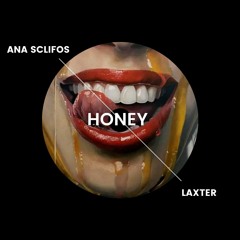 ANA SCLIFOS, LAXTER - HONEY  [Free DL]