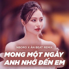 Mong Một Ngày Anh Nhớ Đến Em (Remix)