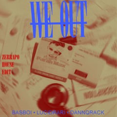 BASBOI - WE OUT [ZERRAPO EDIT]