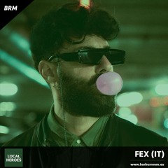 BRM Local Heroes #042 - FEX (IT) - www.barburroom.eu