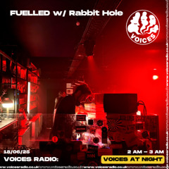 FUELLED with Rabbit Hole - 18/06/25 - Voices Radio