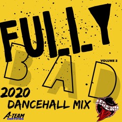 FULLY BAD DANCEHALL MIX VOL 2