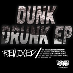 Dunk - Drunk (ZeroZero Remix) [Clip]