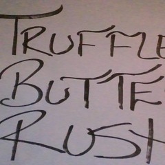 TRUFFLE BUTTER RUSH