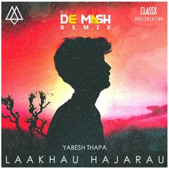 Laakhau Hajarau - Yabesh Thapa - DJ DE MASH REMIX