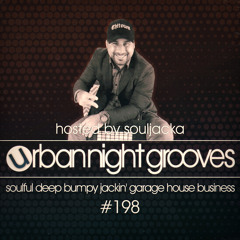Urban Night Grooves 198 - Hosted by Souljacka *Soulful Deep Bumpy Jackin' Garage House Business*
