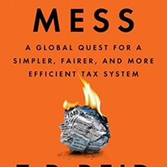 Access PDF 💖 A Fine Mess: A Global Quest for a Simpler, Fairer, and More Efficient T