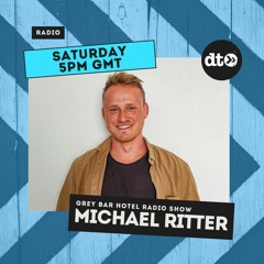 Grey Bar Hotel Radio Show #006 with Michael Ritter live from Obenmusik