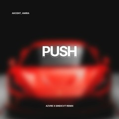 Akcent, Amira - Push (AZVRE, SINDICVT Remix) [Updated]
