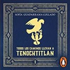 [Download PDF]> Todos los caminos llevan a Tenochtitl?n, Vol. 1 [All Roads Lead to Tenochtitl?n, Vol