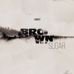 Junk33 - Brown Sugar | JFTS001