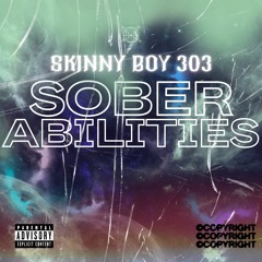 Sober Abilities X SkinnyBoi303