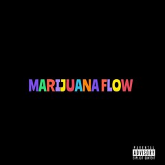 MARIJUANA FLOW