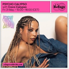 Refuge Worldwide // PSYCHO CALYPSO // 31.05.24