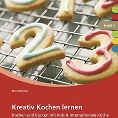 Kreativ Kochen lernen Modul A: Kochen und Backen mit Kids & Internationale Küche  Full pdf