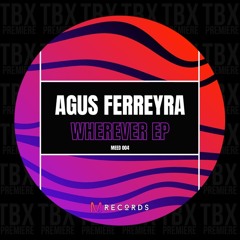 Premiere: Agus Ferreyra - Wherever [Meed Records]