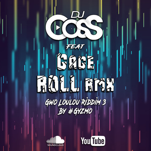 Dj CosS Ft Gage - Roll Remix (Gwo Loulou Riddim 3 By #GYZMO)