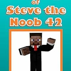 @@ Diary of Steve the Noob 42 (An Unofficial Minecraft Book) (Diary of Steve the Noob Collectio