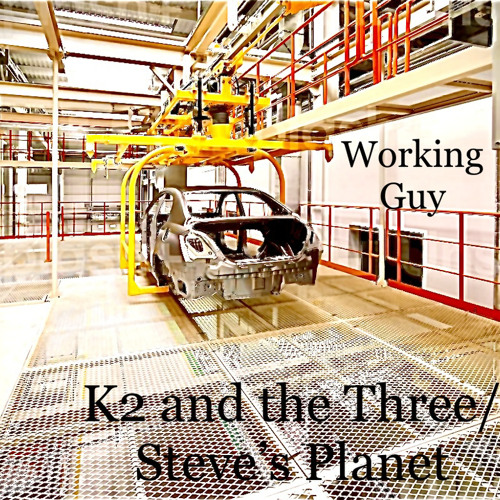 Working Guy-Steve’s Planet/ K2 and the Three