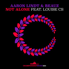 Aaron Lindt & BEAUZ - Not Alone (feat. Louise CS)
