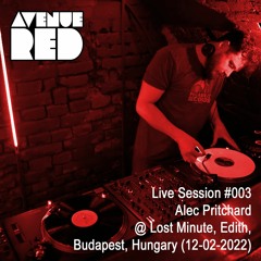 Avenue Red Live Session #003 - Alec Pritchard @ Lost Minute, Edith, Budapest, Hungary (12-02-2022)