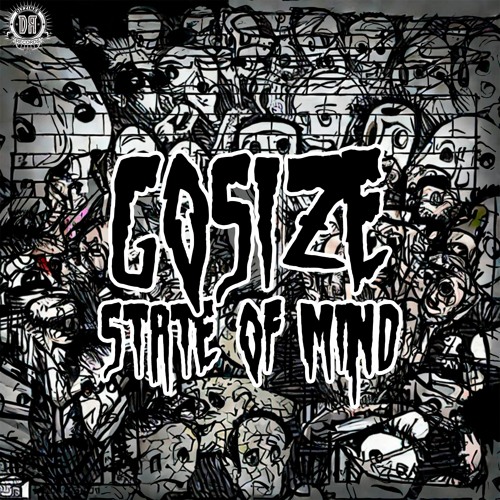 Gosize - State Of Mind 🧬🤯