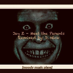 Jay Z - Meet The Parents (remixed by D. Nick)
