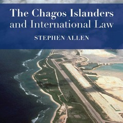 [READ DOWNLOAD] The Chagos Islanders and International Law