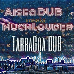 TarraGoa DUB - Aisea DUB meets MuchLouder