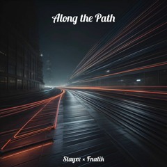 Along the Path [feat Fnatik]