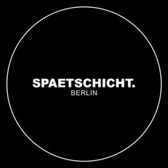 Live / Spaetschicht. Berlin 25.07.24