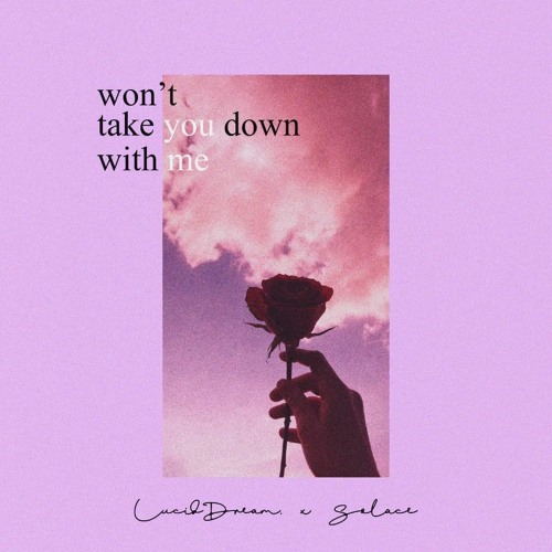 LucidDream. x Sølace - won't take you down with me