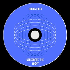 PREMIERE: Midas Field - Celebrate The Night