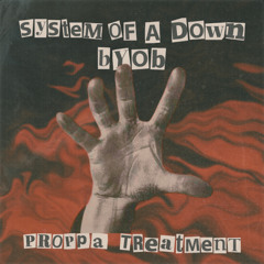 System Of A Down - B.Y.O.B. (Proppa Treatment) [Patreon Exclusive]