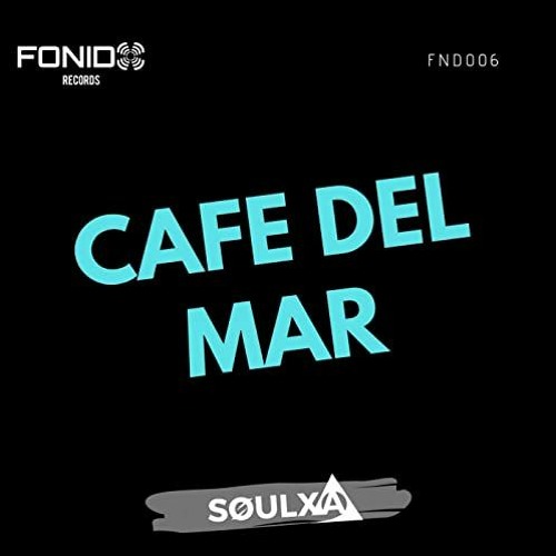 Stream Soulxa - Cafe del mar (Cover Mix) by Fonido Records