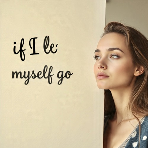 IF I LET MYSELF GO
