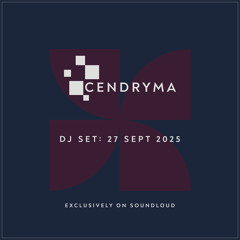 Cendryma - DJ Set: 27 Sept 2025