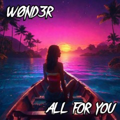 W0ND3R - All For You