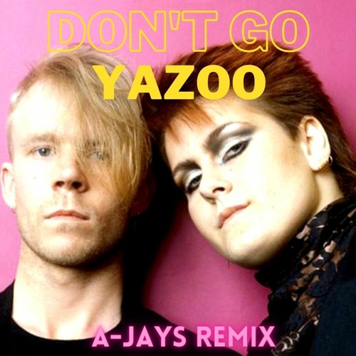 Yazoo - Yazoo - Don't Go (A - Jay's Remix) | Spinnin' Records