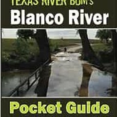 ( VtHIF ) Blanco River Pocket Guide (Texas River Bum Paddling Guides) by David Ellzey ( vSW )