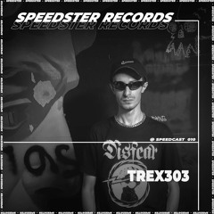 [SPEEDCAST#010] - Trex303