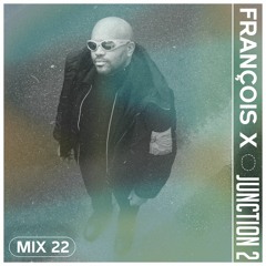 Junction 2 Mix Series 022 - François X