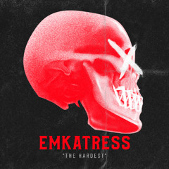 Emkatress - THE HARDEST