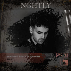 BANSHEES-PODCAST-CHANNEL 032 NGHTLY