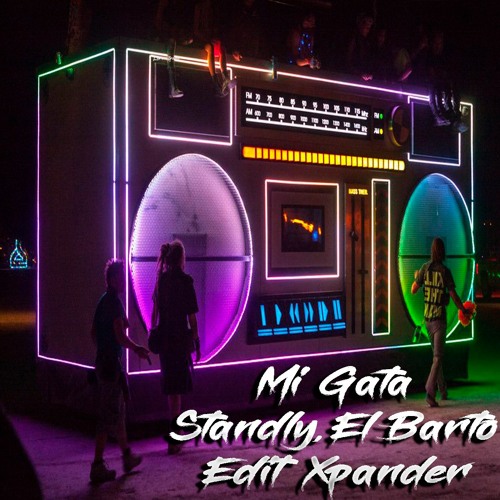 Mi Gata - Standly, El Barto (Edit Xpander)