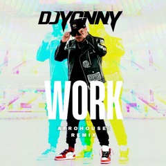 Work -(DJ Yonny Afro house remix)