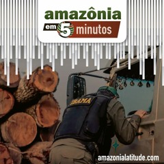 Amazônia em 5 minutos: greve no Ibama e tráfico no rio Solimões