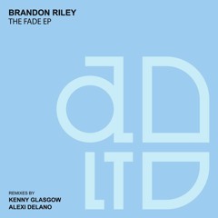 Brandon Riley - The Fade EP - AD LTD (Previews)