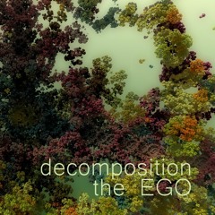 Decomposition the ego - - - ambient DAWLESS synth jam session