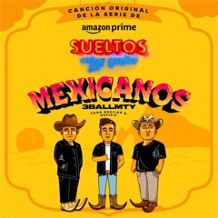 3BallMTY, Cano Aguilar, Supicic - Mexicanos (Aurx Remix)
